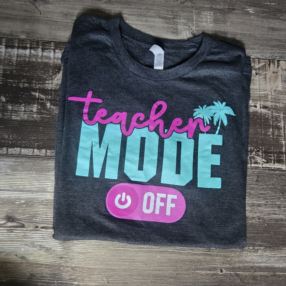 'Teacher Mode Off' Teacher Shirt with Colorful Print